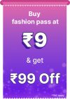 Applicable on all Fashion products Buy at Rs. 9 and get discount of 25% upto Rs 99(Valid for the first 10 days of the BBD sale with Early access)